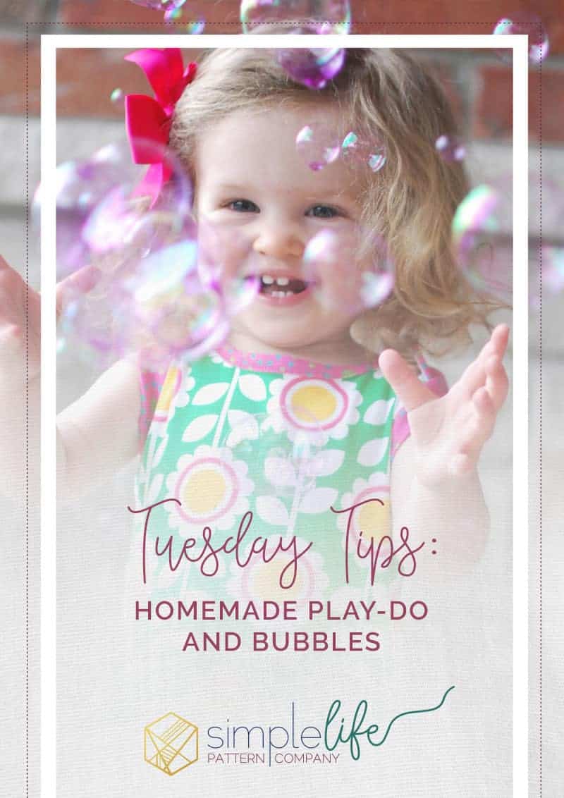 Tuesday Tips: Homemade Play Dough and Bubbles | The Simple Life Pattern Company