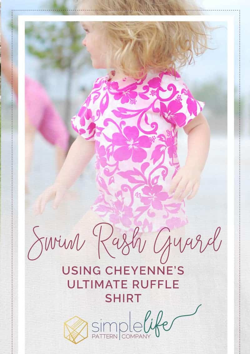 Swim Rash Guard using Cheyenne's Ultimate Ruffle Shirt | The Simple Life Pattern Company