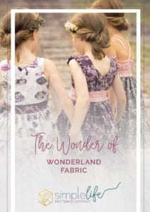 The Wonder of Wonderland Fabric | The Simple Life Pattern Company