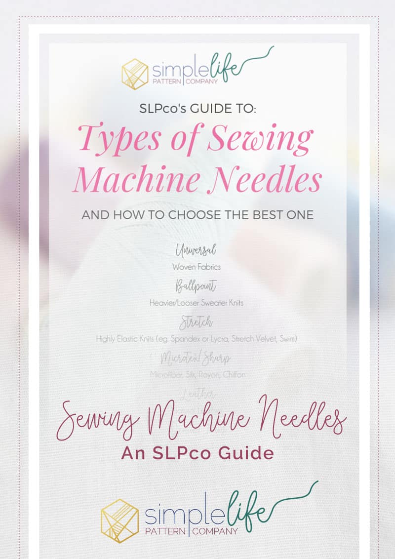 Simple Life Pattern Company | SLPco's Guide to Sewing Machine Needles How to choose the right sewing machine needle how to choose sewing machine needle size types of sewing machine needles