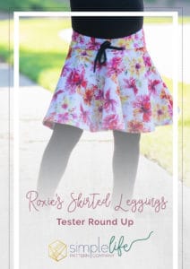 Simple Life Pattern Company | Roxie's Skirted Legging Tester Round Up I am so excited about the new release of Roxie’s Skirt Leggings.  This is sure to become a staple pattern for any season from back to school to hot summer days and everyday in between.  Roxie features 3 patterns in 1 pattern, simple basic leggings, skirted leggings or a simple circle skirt. There are three legging lengths- pants, capri or shorts. Roxie features a waist yoke, elastic waistband and optional faux drawstring.