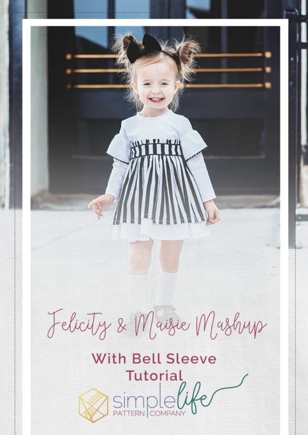 Felicity and Maisie Mashup - With Bell Sleeve Tutorial - The Simple Life